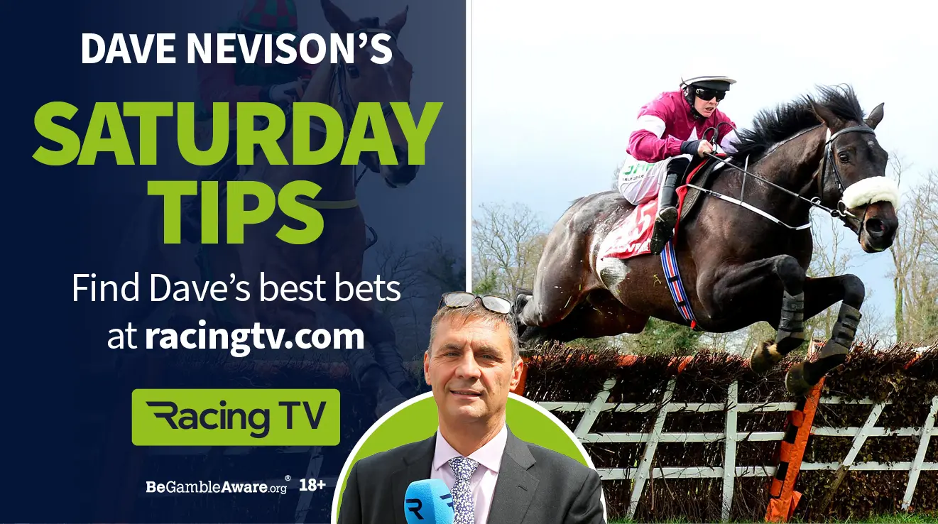 Saturday tips Dave Nevison shares his four best bets